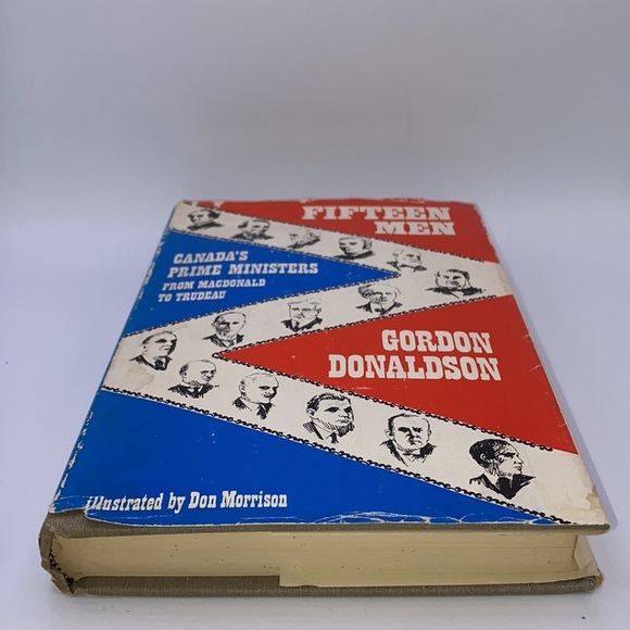 Fifteen Men: Canada’s Prime Ministers From MacDonald to Trudeau 1969 First Ed. - Picture 11 of 12